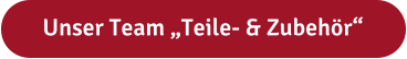 Unser Team „Teile- & Zubehör“